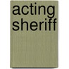 Acting Sheriff door Ronald Cohn