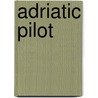 Adriatic Pilot by Trevor Thompson