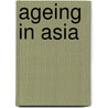 Ageing in Asia door Roger Goodman