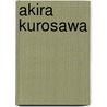 Akira Kurosawa by Ronald Cohn