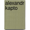 Alexandr Kapto by Ronald Cohn
