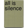All Is Silence door Manuel Rivas