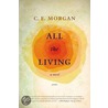 All the Living by C.E. Morgan