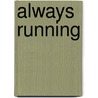 Always Running door Luis J. Rodriguez