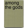 Among the Gods by Lynn N. Austin