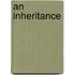 An Inheritance