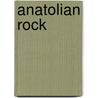 Anatolian Rock by Ronald Cohn