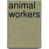 Animal Workers by Julie Haydon