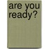 Are You Ready?