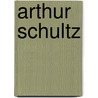 Arthur Schultz by Ronald Cohn
