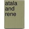 Atala and Rene door De Chateaubriand Francois-Rene