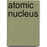 Atomic Nucleus door Frederic P. Miller