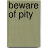 Beware Of Pity by Trevor Blewitt