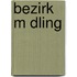Bezirk M Dling