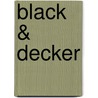 Black & Decker door Editors Of Cpi