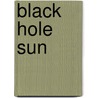 Black Hole Sun by Ronald Cohn