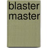 Blaster Master door Ronald Cohn