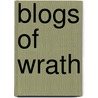 Blogs Of Wrath by Zack D. Shutt