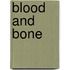 Blood and Bone