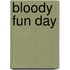 Bloody Fun Day