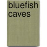 Bluefish Caves door Ronald Cohn