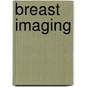 Breast Imaging door Cecilia M. Brennecke