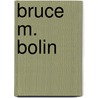 Bruce M. Bolin door Ronald Cohn