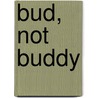 Bud, Not Buddy door Christopher Paul Curtis