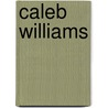 Caleb Williams door William Godwin