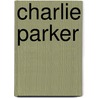 Charlie Parker by Earle Rice