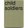 Child Soldiers door David M. Rosen