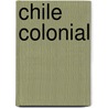 Chile Colonial by Fuente Wikipedia
