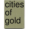 Cities of Gold door Bill Yenne