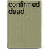 Confirmed Dead