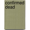 Confirmed Dead by Ronald Cohn