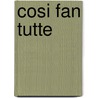 Cosi Fan Tutte door Wolfgang Amade Mozart