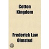 Cotton Kingdom door Jr. Frederick Law Olmsted