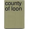 County of Loon door Ronald Cohn