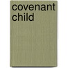 Covenant Child door Terri Blackstock