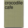Crocodile Cafe door Ronald Cohn