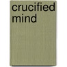 Crucified Mind door Robert Havard