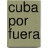 Cuba Por Fuera