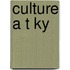 Culture A T Ky