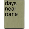 Days Near Rome door Augustus John Cuthbert Hare