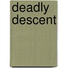 Deadly Descent by Karen White