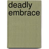 Deadly Embrace door Bruce O. Riedel