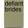 Defiant Brides door Nancy Rubin Stuart