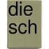 Die Sch