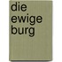 Die ewige Burg