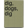 Dig, Dogs, Dig door James Horvath